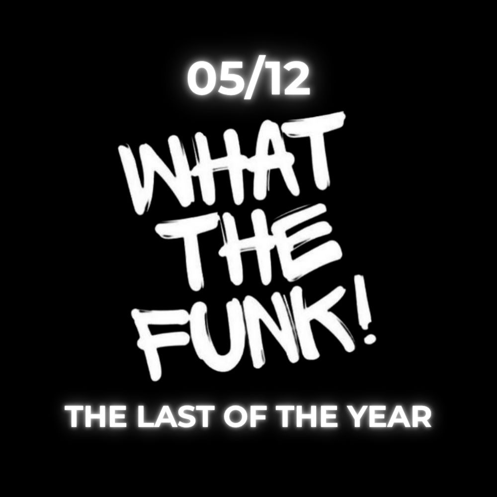 Read more about the article What The Funk-The last of the year – 05/12/25- Sexta